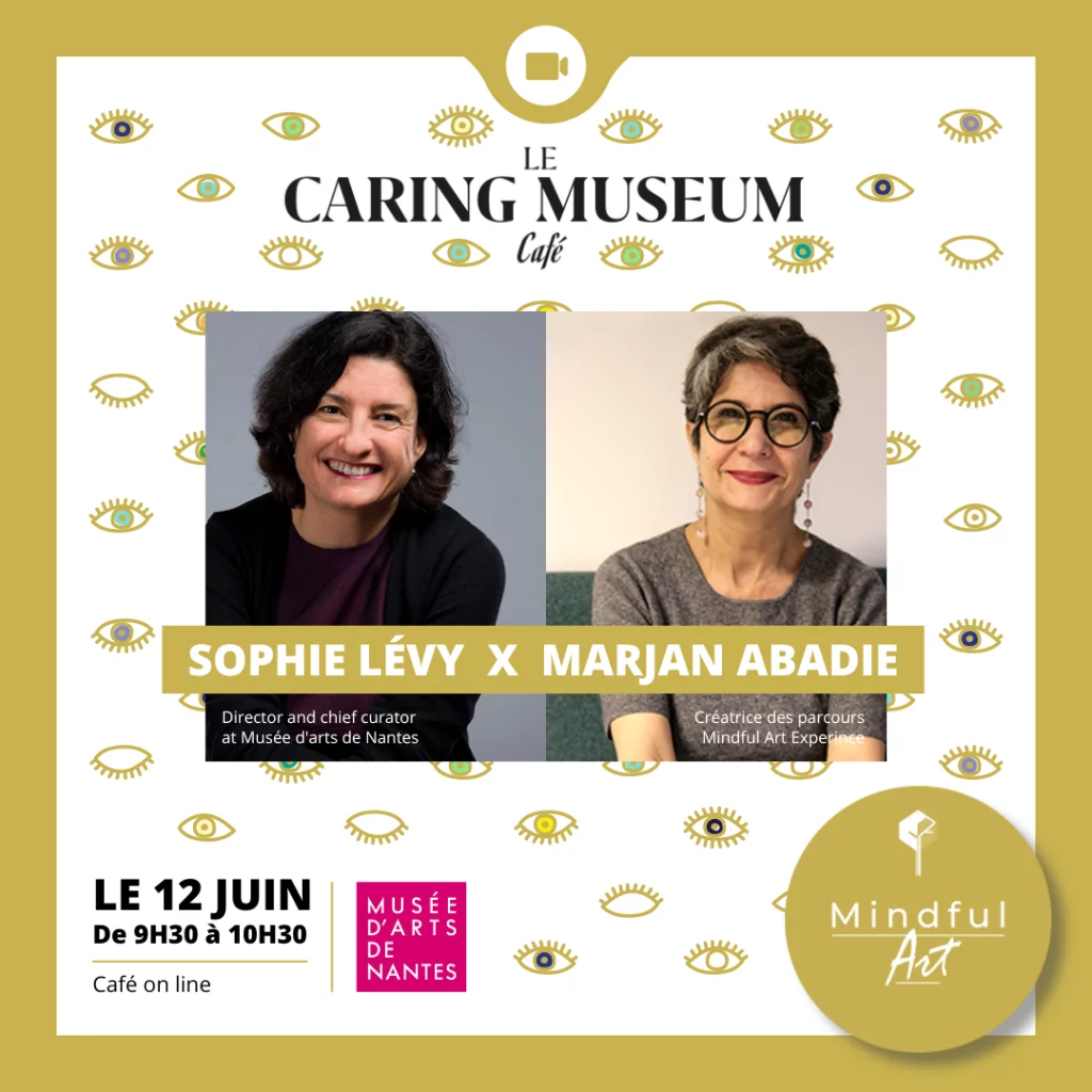 CARING MUSEUM café - Se Rencontrer, Echanger & Experimenter autours du Bien-Etre & Culture - Sophie Levy et Marjan Abadie