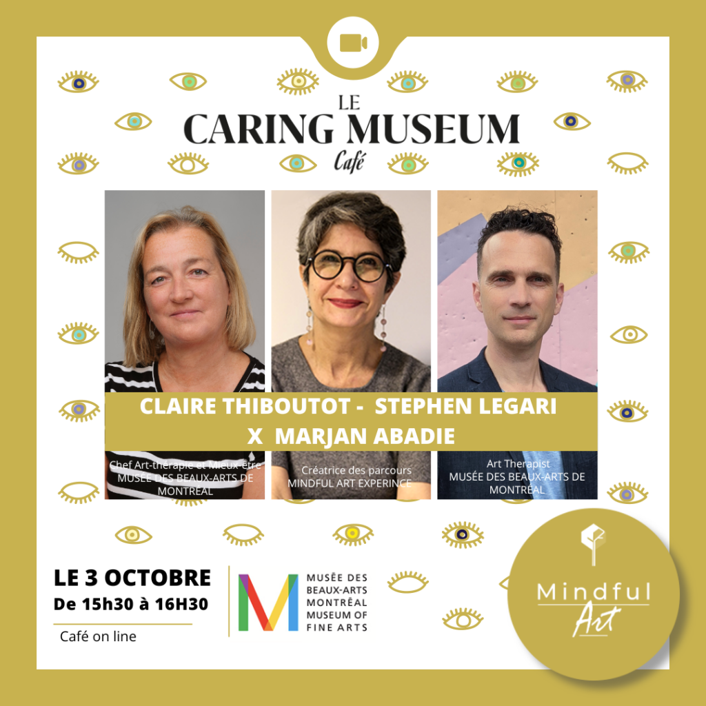 Caring Museum café avec  Claire Thiboutot & Stephen Legari de Musée des beaux-arts de Montréal et Marjan Abadie Créatrice de Mindful Art Experience