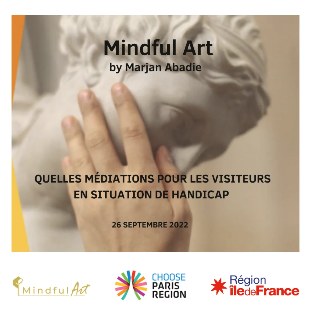 Webinaires - Académie Visit Paris Région - Quelles médiations pour les visiteurs en situation de handicap au travers de l'exemple de MINDFUL ART par Marjan Abadie 
