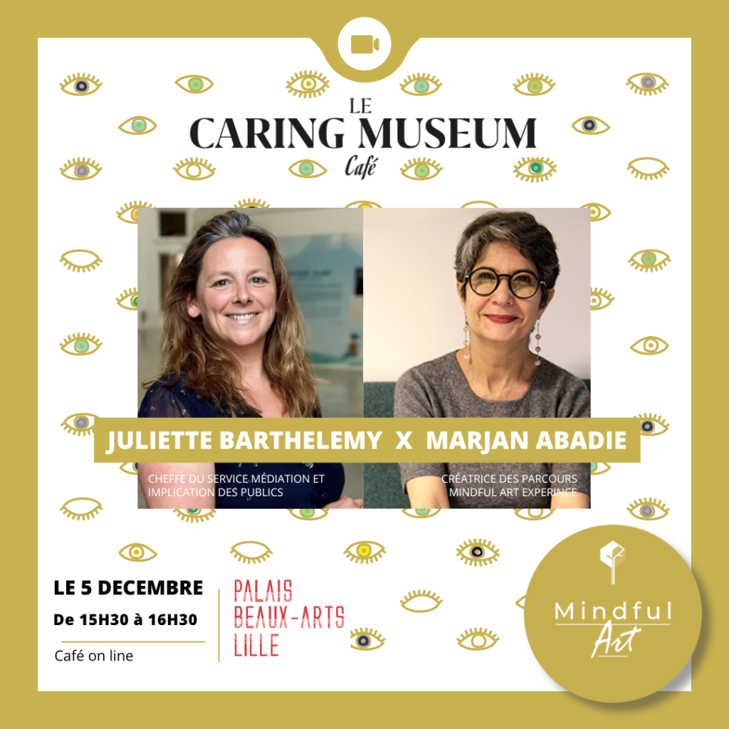 Caring Museum café le 4 decembre  2023 avec Juliette Barthélémy du Palais des Beaux-Arts de Lille et Marjan abadie autrice de Méditer avec l’art