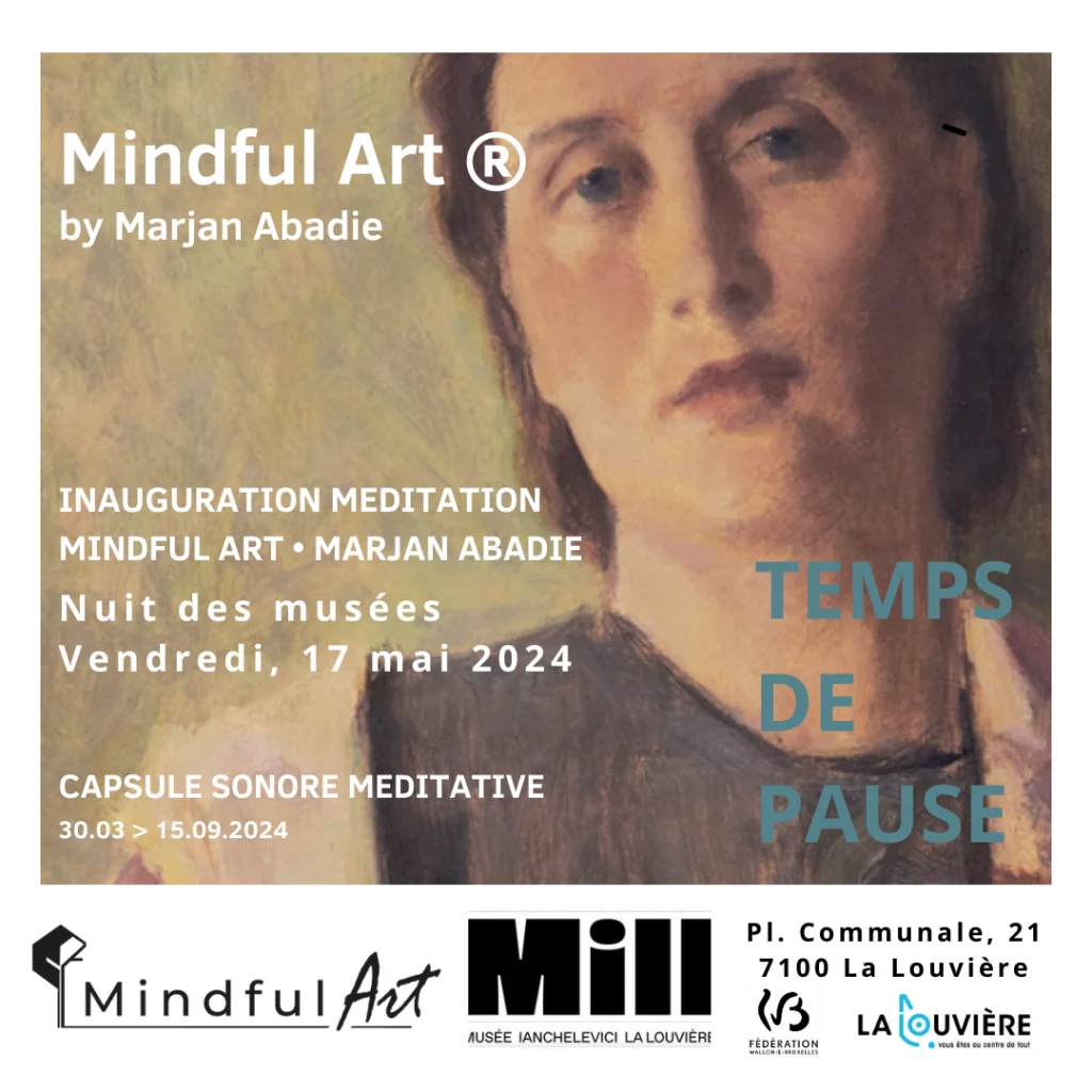 nauguration Meditation Mindful Art MArjan Abadie pour le musée Mill Musée Ianchelevici La Louvière avec le soutiens de féderation Wallonie Bruxelles