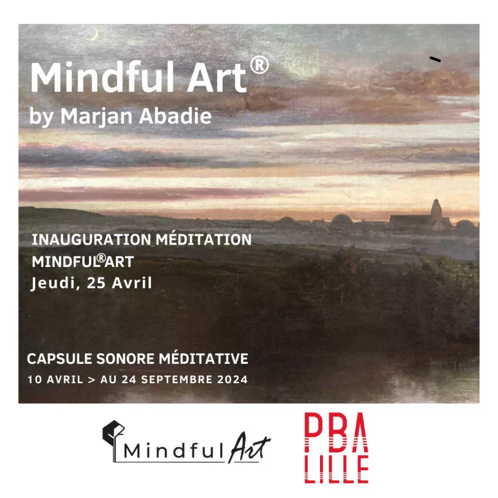 Inauguration Méditation Mindful Art par MArjan Abadie. Jeudi 25 Avril 2024 au Palais des beaux-Arts de Lille
